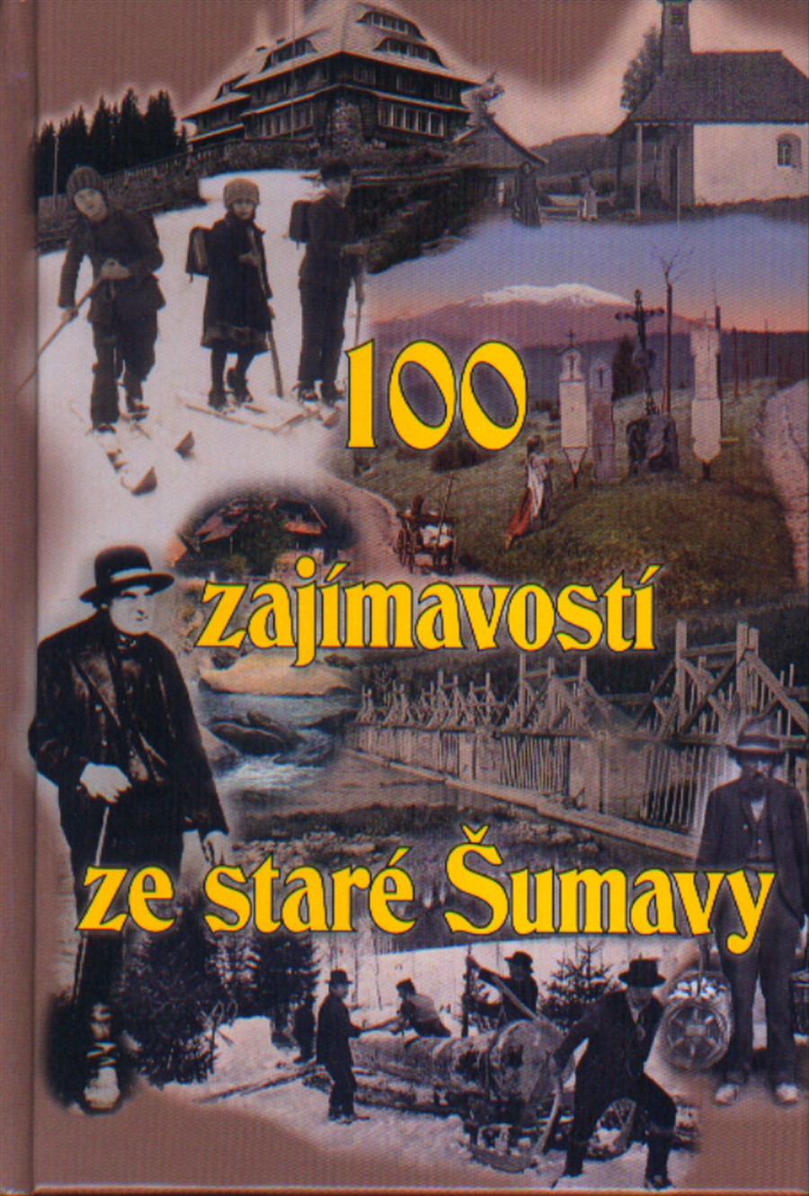 100 zajímavostí ze staré Šumavy