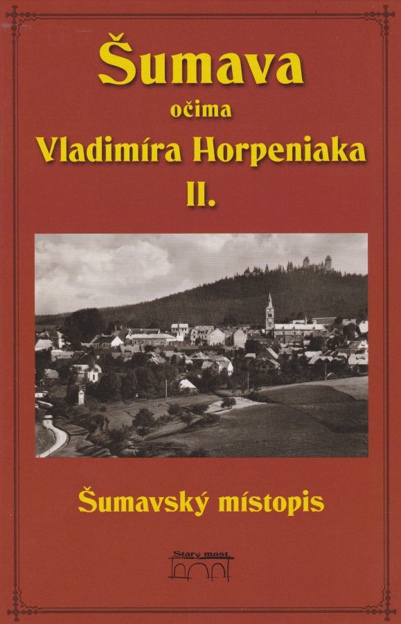 Šumava očima Vladimíra Horpeniaka II. – Šumavský místopis