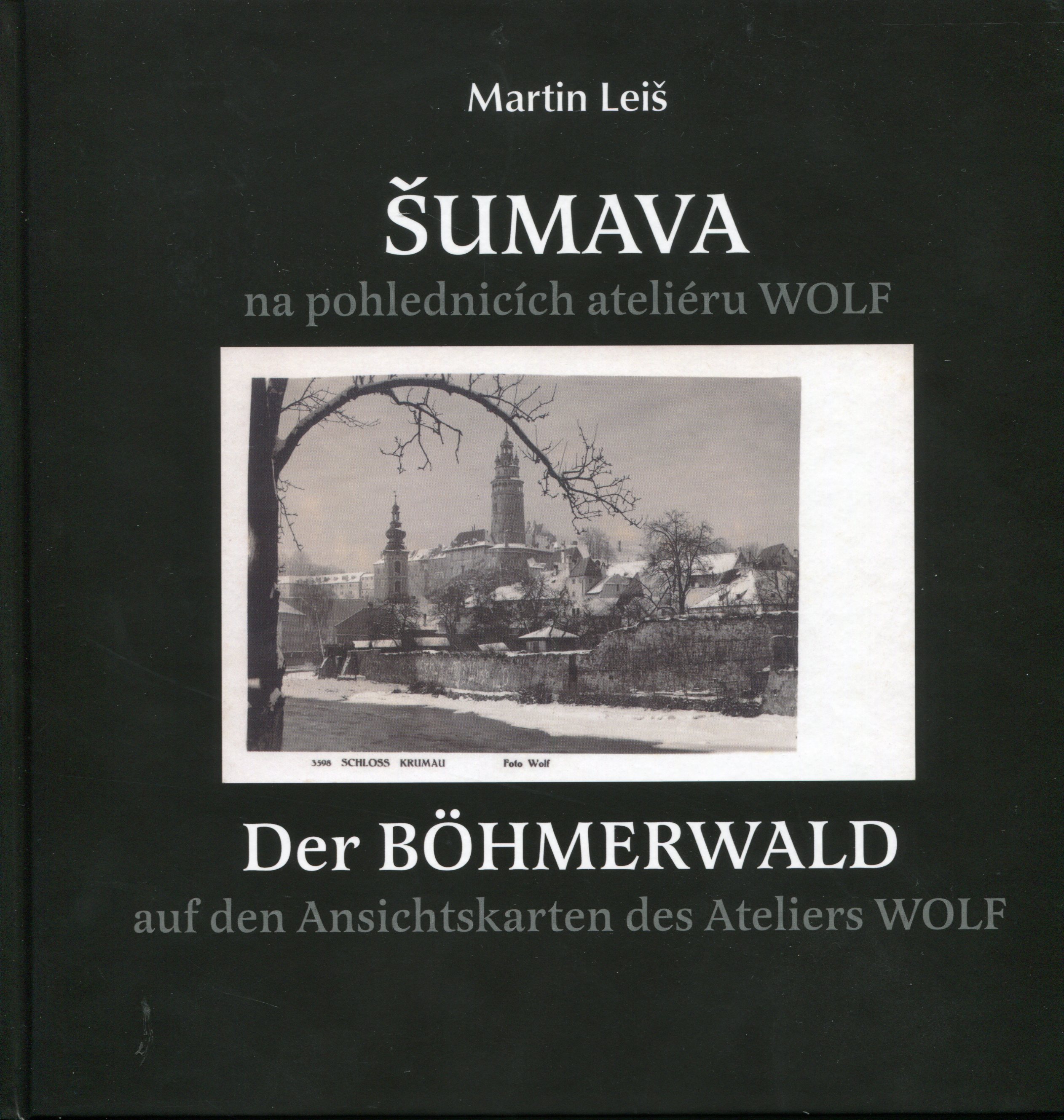 Šumava na pohlednicích ateliéru WOLF / Der Böhmerwald auf den Ansichtskarten des Ateliers WOLF