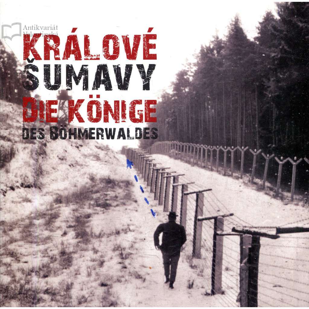 Králové Šumavy / Die Könige des Böhmerwaldes