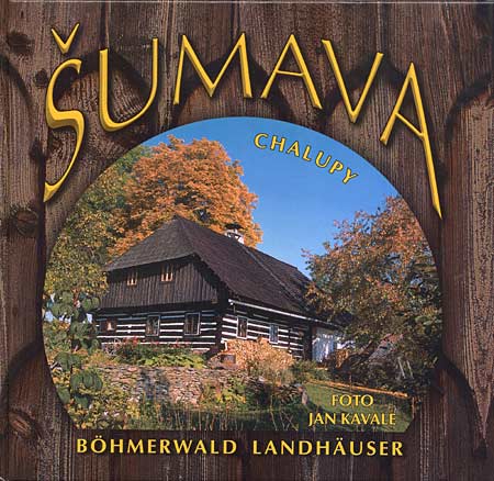 Šumava – Chalupy / Böhmerwald Landhäuser