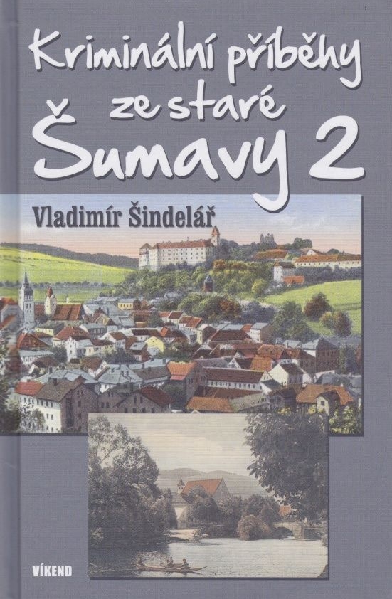 Kriminální příběhy ze staré Šumavy 2