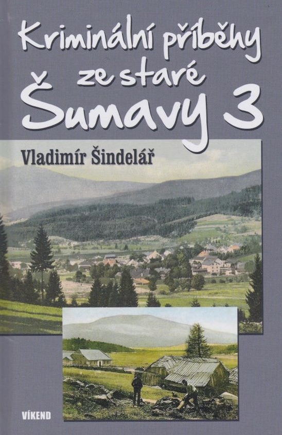 Kriminální příběhy ze staré Šumavy 3