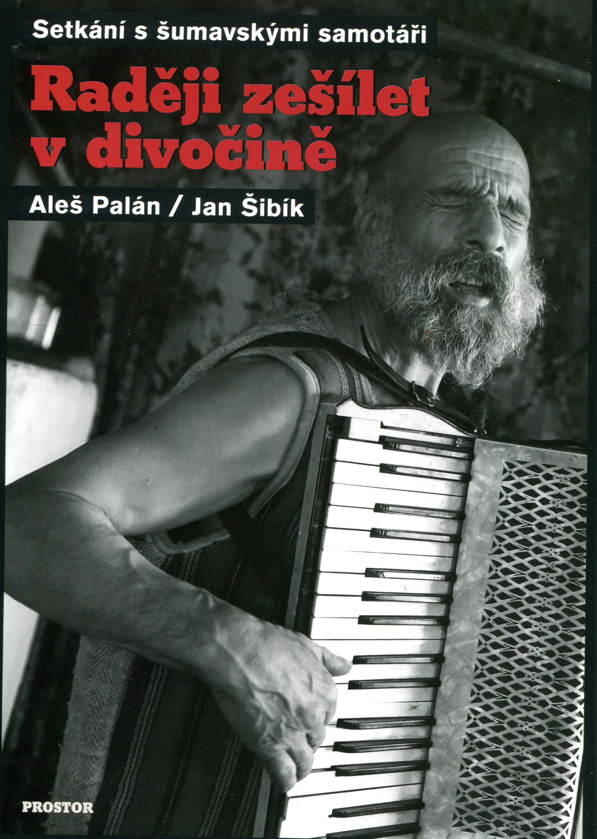 Raději zešílet v divočině - Setkání s šumavskými samotáři