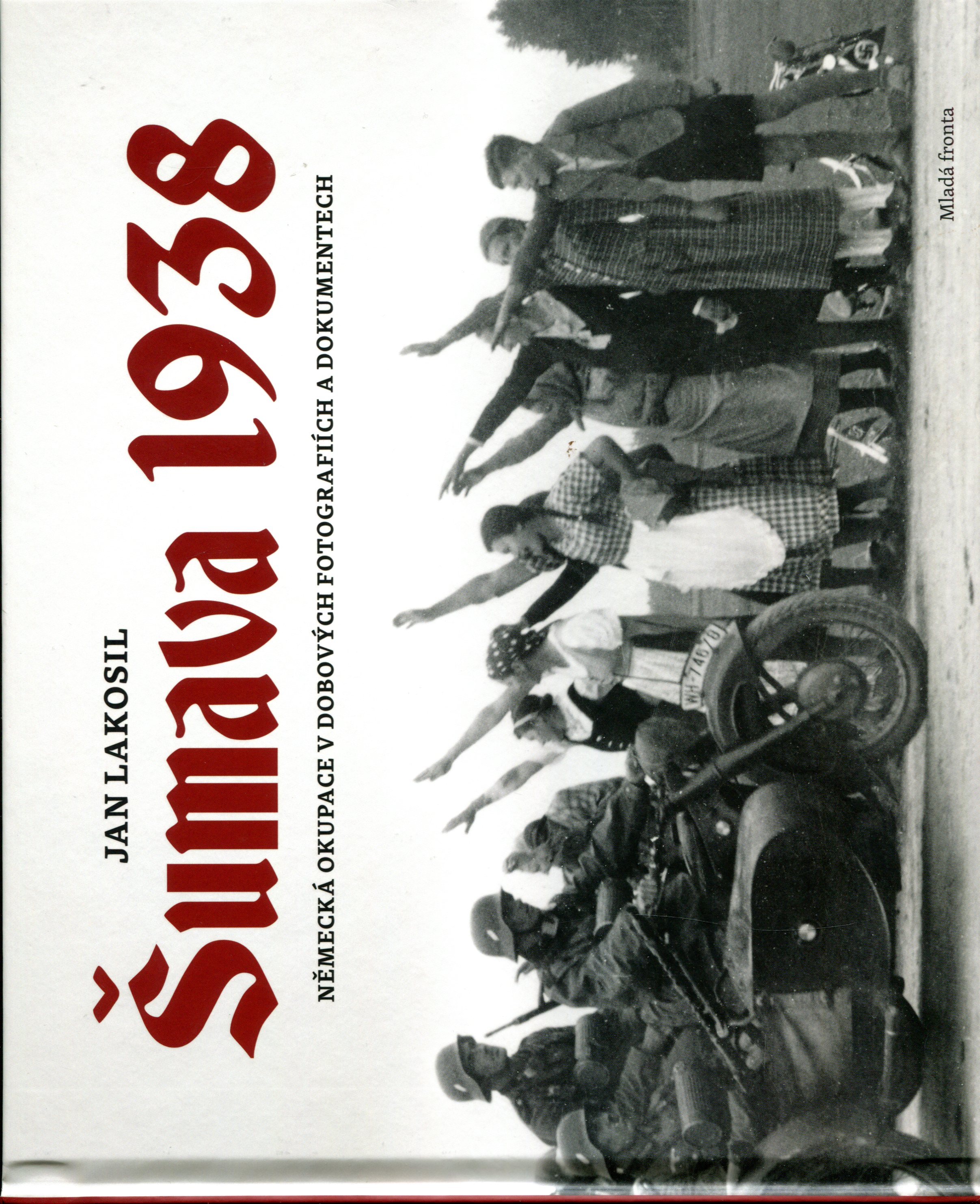 Šumava 1938 – Německá okupace v dobových fotografiích a dokumentech