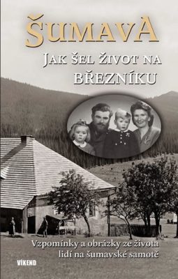 Šumava – Jak šel život na Březníku