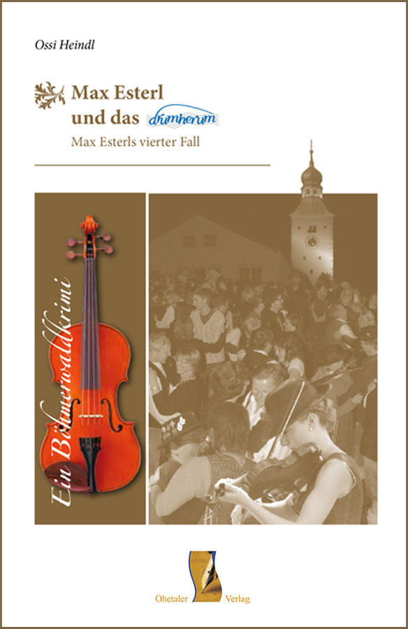 Max Esterl und das drumherum – Max Esterls vierter Fall