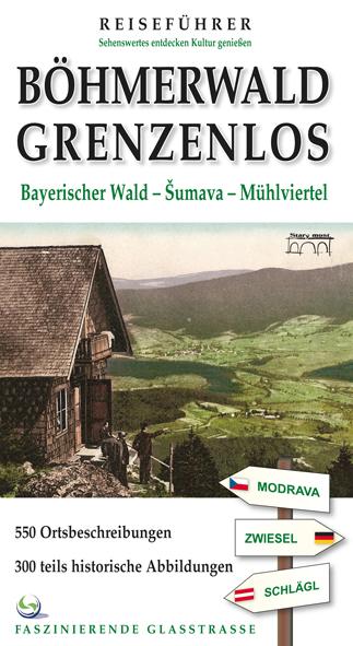 Reiseführer Böhmerwald grenzenlos – Bayerischer Wald – Šumava – Mühlviertel