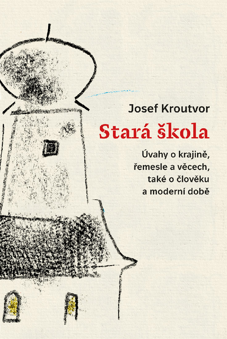 Stará škola – Úvahy o krajině, řemesle a věcech, také o člověku a moderní době