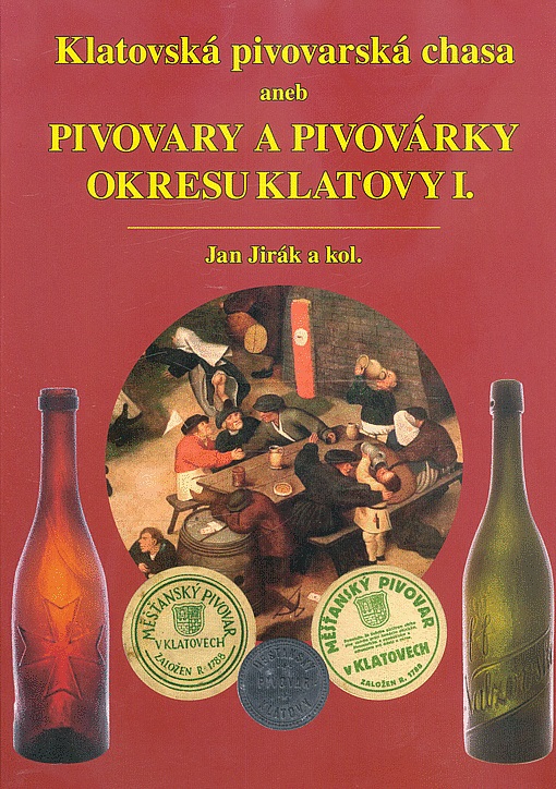 Klatovská pivovarská chasa, aneb Pivovary a pivovárky okresu Klatovy I.