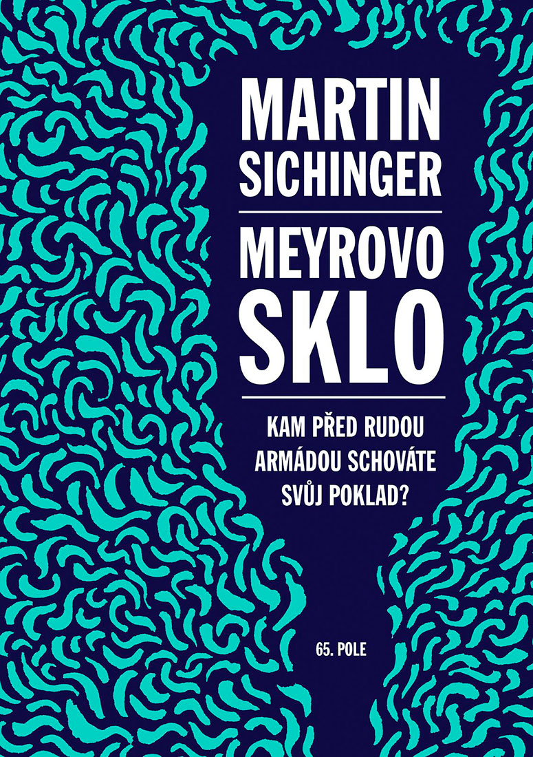 Meyrovo sklo – Kam před Rudou armádou schováte svůj poklad?