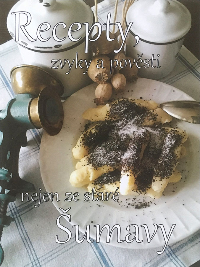 Recepty, zvyky a pověsti nejen ze staré Šumavy