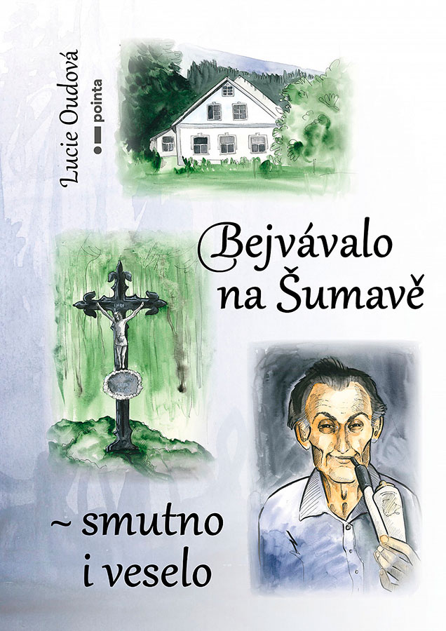 Bejvávalo na Šumavě – smutno i veselo