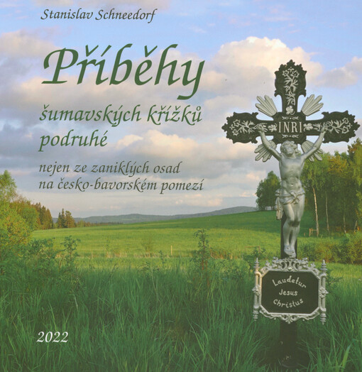Příběhy šumavských křížků podruhé – Nejen ze zaniklých osad na česko-bavorském pomezí