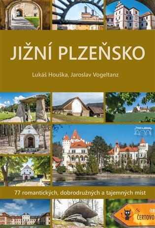 Jižní Plzeňsko – 77 romantických, dobrodružných a tajemných míst