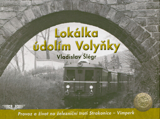 Lokálka údolím Volyňky – Provoz a život na železniční trati Strakonice – Vimperk