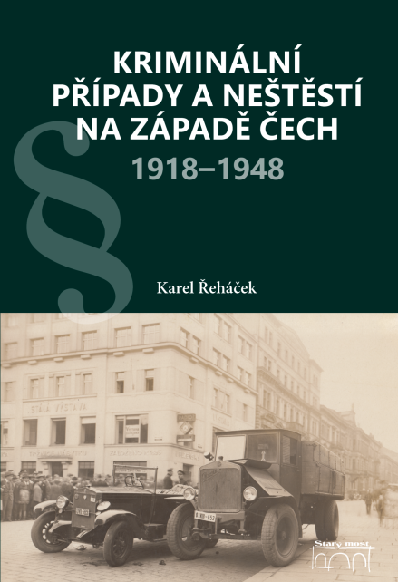 Kriminální případy a neštěstí na západě Čech 1918–1948